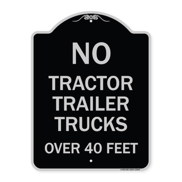 No Tractor Trailer Trucks Over 40 Feet Heavy-Gauge Aluminum Architectural Sign, 24" H, BS-1824-23564